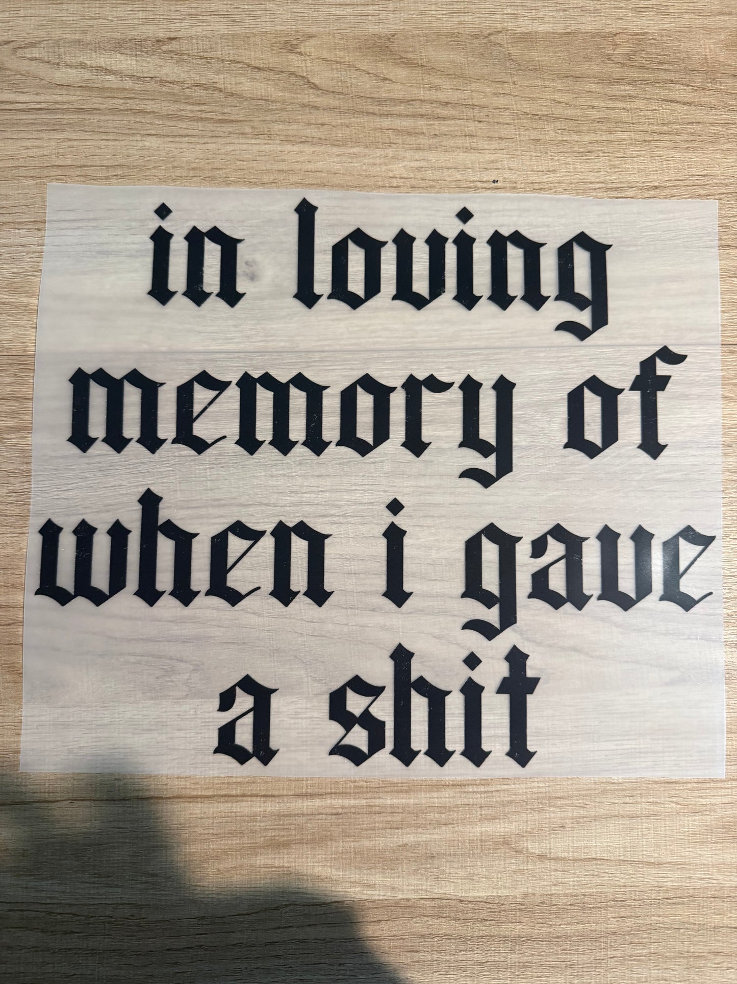 in loving memory of when i gave a shit transfer