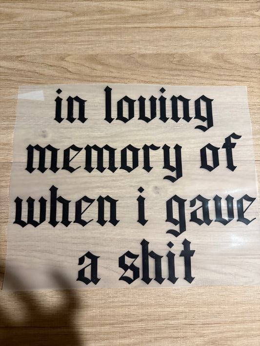 in loving memory of when i gave a shit transfer
