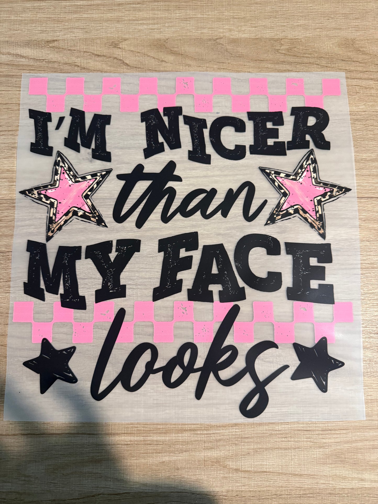 im nicer than my face looks transfer
