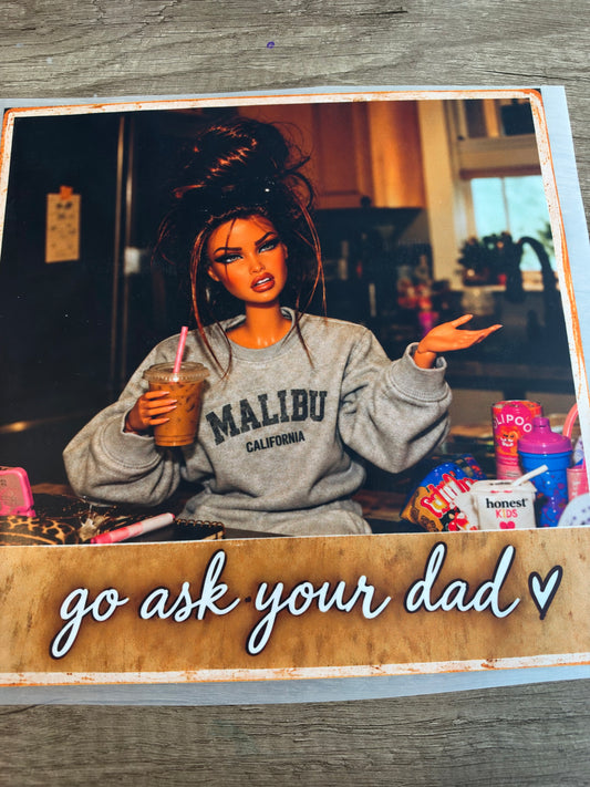go ask your dad